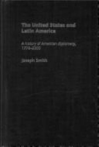 The United States and Latin America: A History of American Diplomacy, 1776-2…
