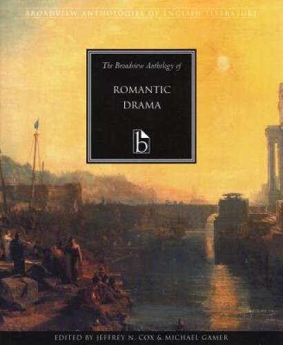 The Broadview Anthology of Romantic Drama (Broadview Anthologies of Engli – GOOD