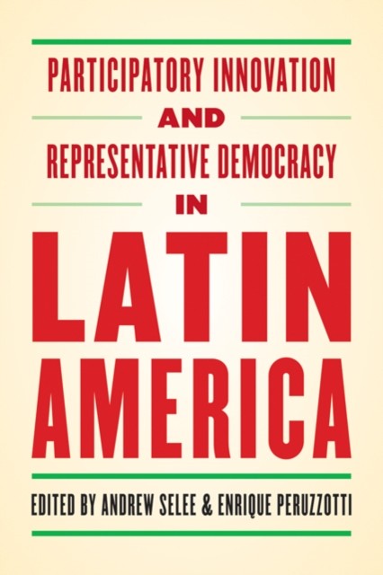Participatory Innovation and Representative Democracy by Andrew Selee HARDBACK