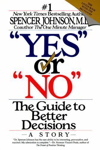 ‘Yes’ or ‘No’: The Guide to Better De- 0887306314, Spencer Johnson MD, paperback