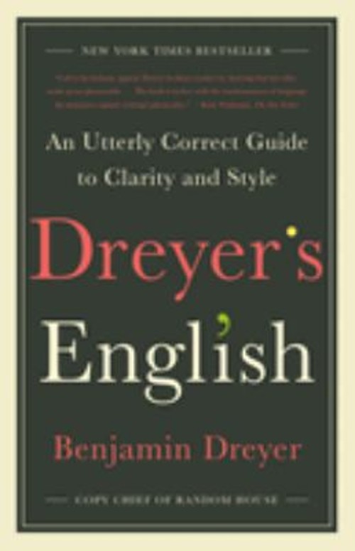 Dreyer’s English : An Utterly Correct Guide to Clarity and Style