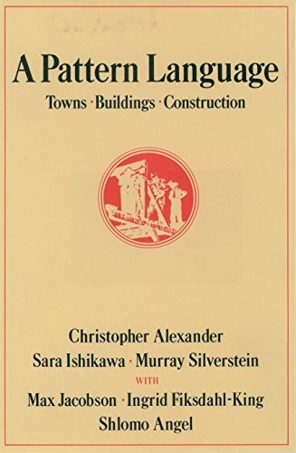 A Pattern Language: Towns, Building…, Alexander, Chri