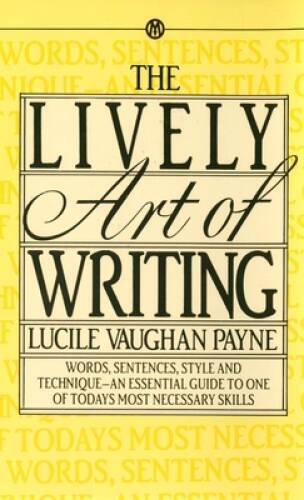 The Lively Art of Writing: Words, Sentences, Style and Technique — an Es – GOOD