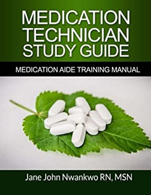 Medication Technician Study Guide : Medication Aide Training Manu