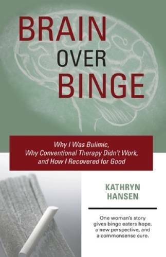 Brain over Binge: Why I Was Bulimic, Why Conventional Therapy Didn’t Work – GOOD