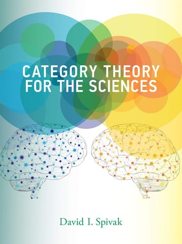 Category Theory for the Sciences (MIT Press) – Spivak, David I.