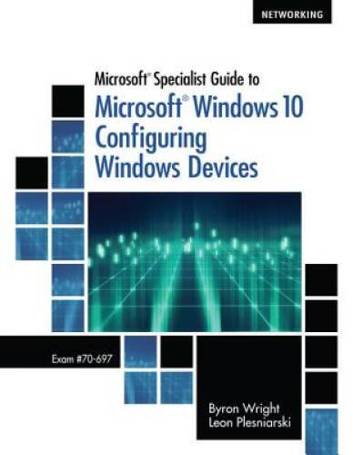 Microsoft Specialist Guide to Microsoft Windows 10 (Exam 70-697, Configur – GOOD