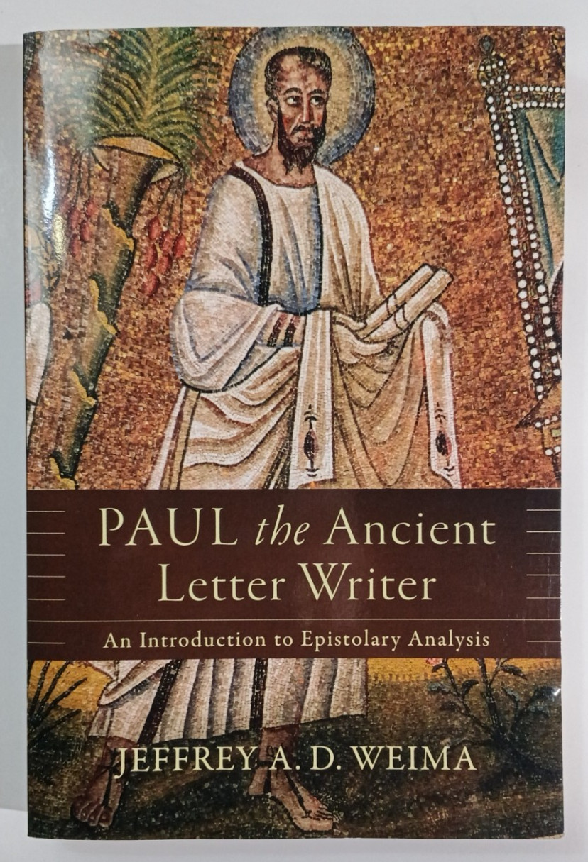 Paul the Ancient Letter Writer by Jeffrey A. D. Weima (Baker Academic, 2016) PB