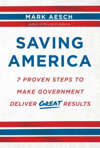 Saving America: 7 Proven Steps to Mak- Mark Aesch, 9781629561554, hardcover, new