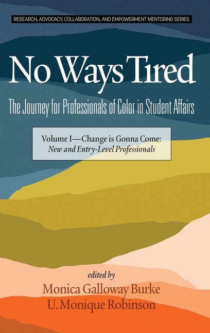 No Ways Tired: The Journey For Professionals Of Color In Student Affairs (H…