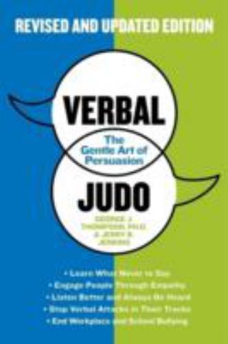 Verbal Judo: The Gentle Art of Persuasion, Updated Edition, George J. Thompson,J