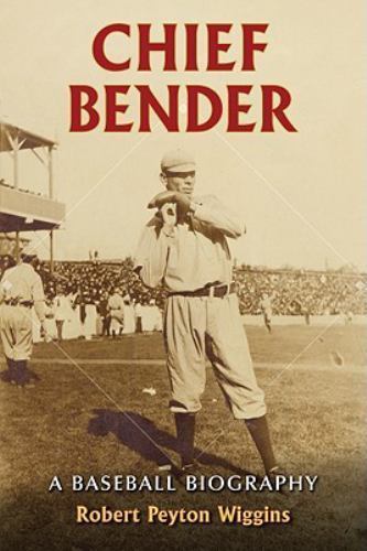 Chief Bender : A Baseball Biography by Robert Peyton Wiggins (2009, Ex-library)