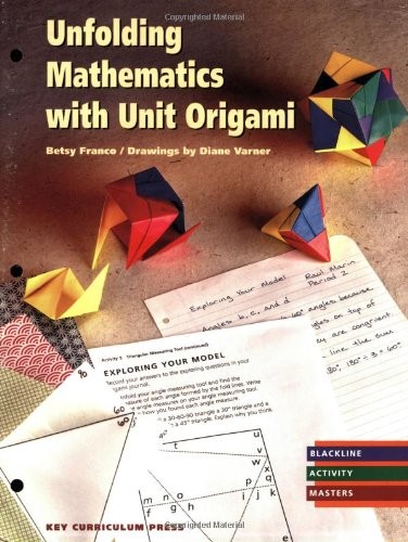 UNFOLDING MATHEMATICS WITH UNIT ORIGAMI By Betsy Franco & Diane Varner EXCELLENT