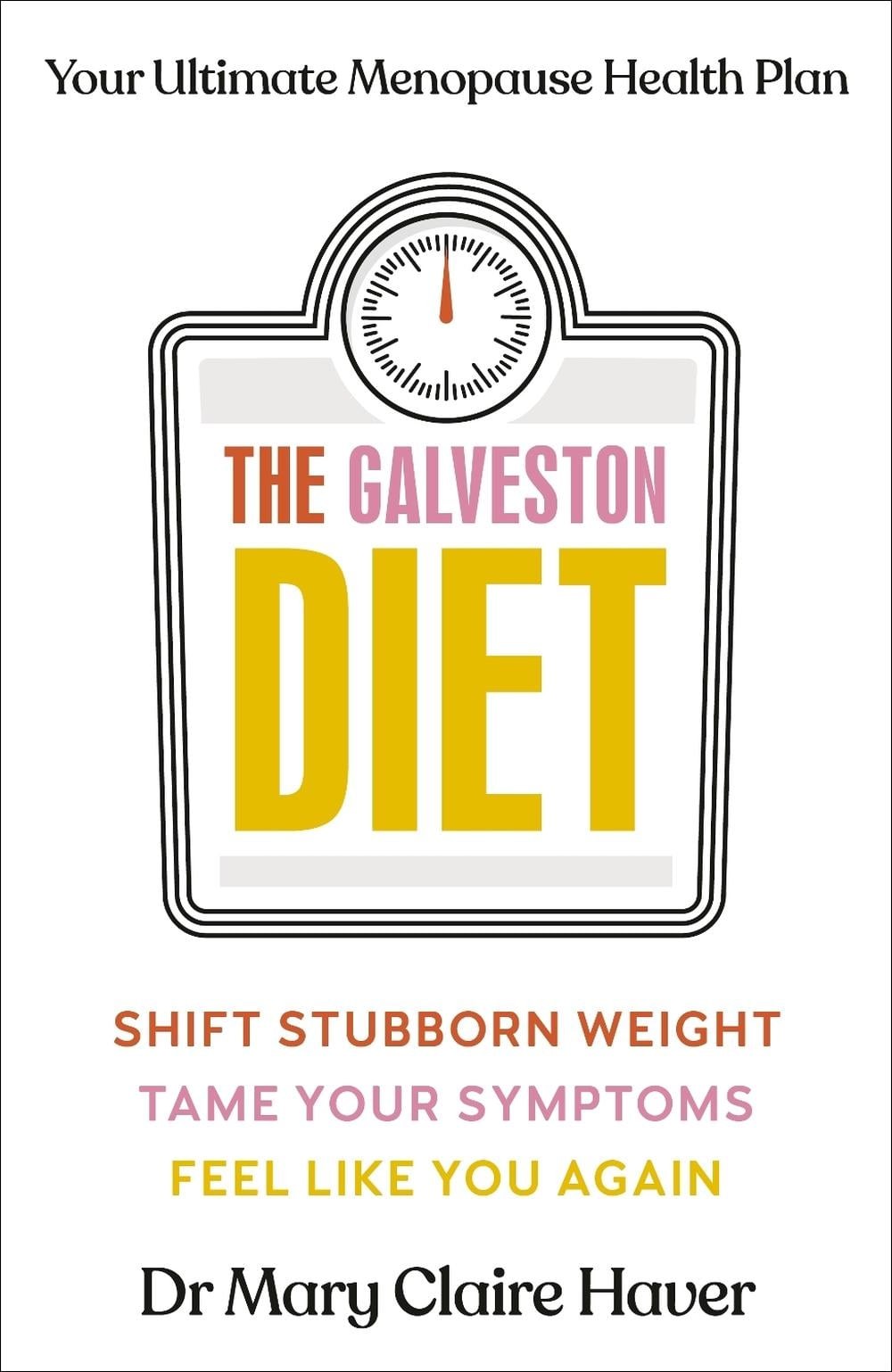 The Galveston Diet: Your Ultimate Menopause Health Plan by Dr Mary Claire Haver
