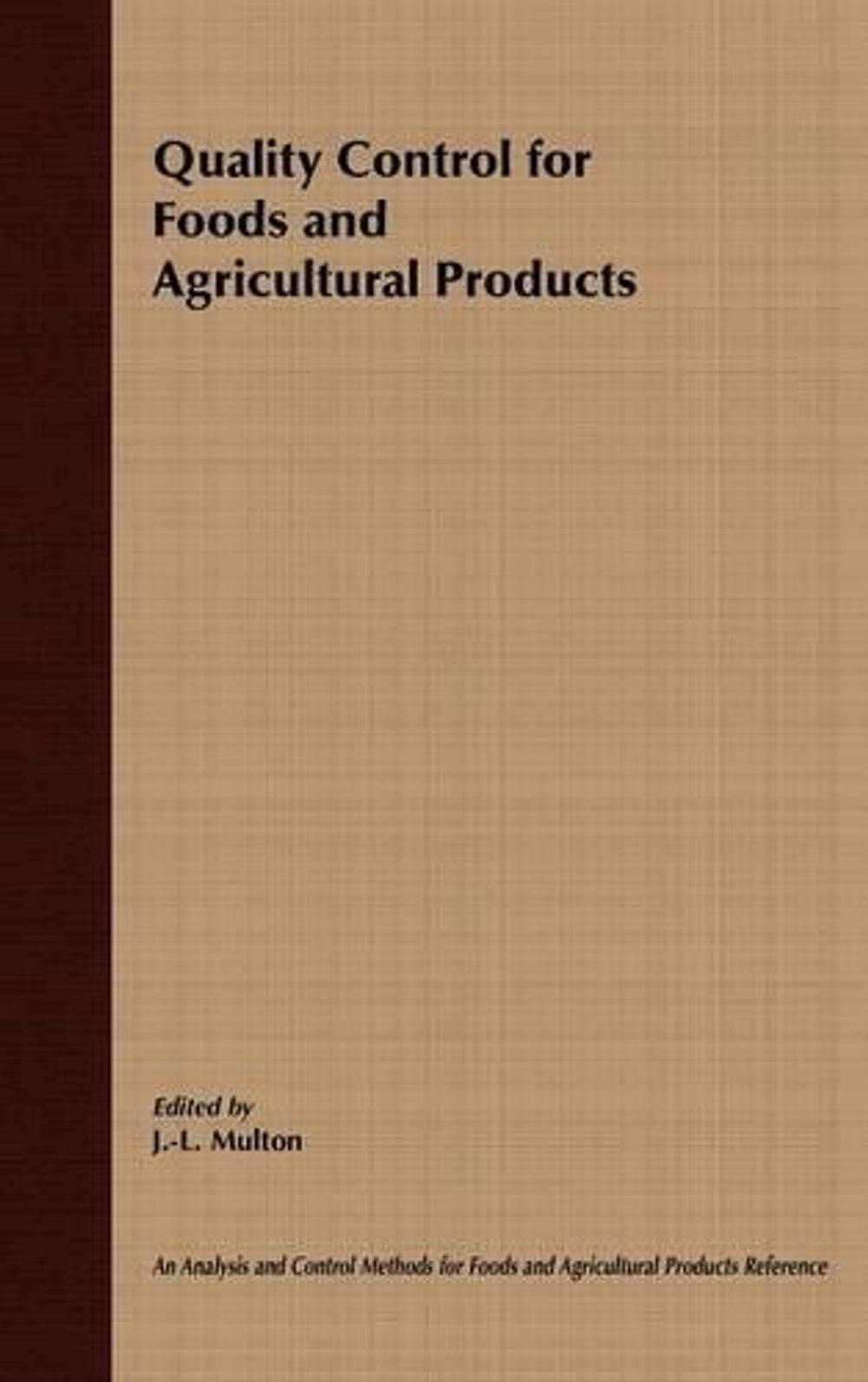 Quality Control for Food and Agricultural Products by J.-L. Multon (English) Har
