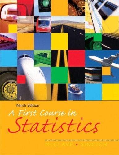 FIRST COURSE IN STATISTICS, A (9TH EDITION) By James T. Mcclave & Terry Sincich