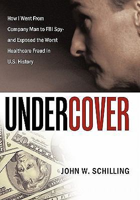 Undercover: How I Went From Company Man To FBI- paperback, Schilling, 1452055076