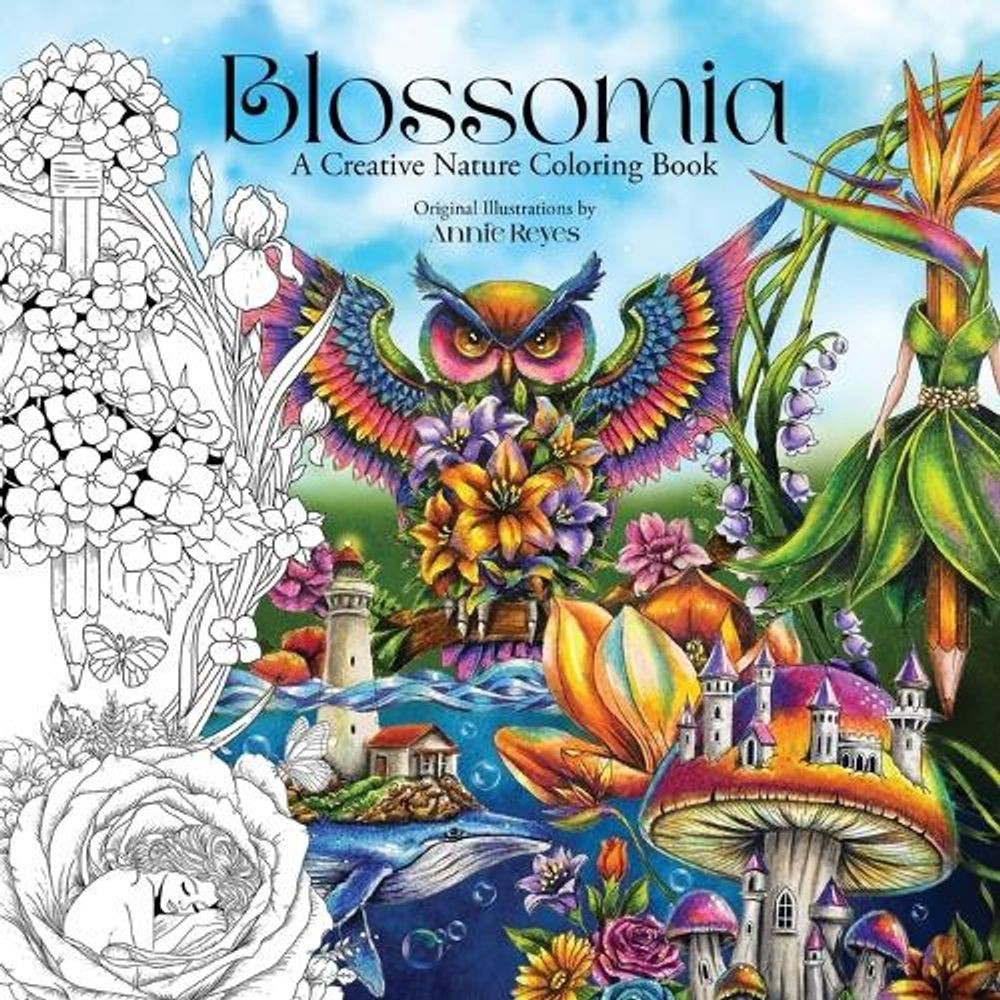 Blossomia. A Creative Nature Coloring by Annie Reyes Paperback Book