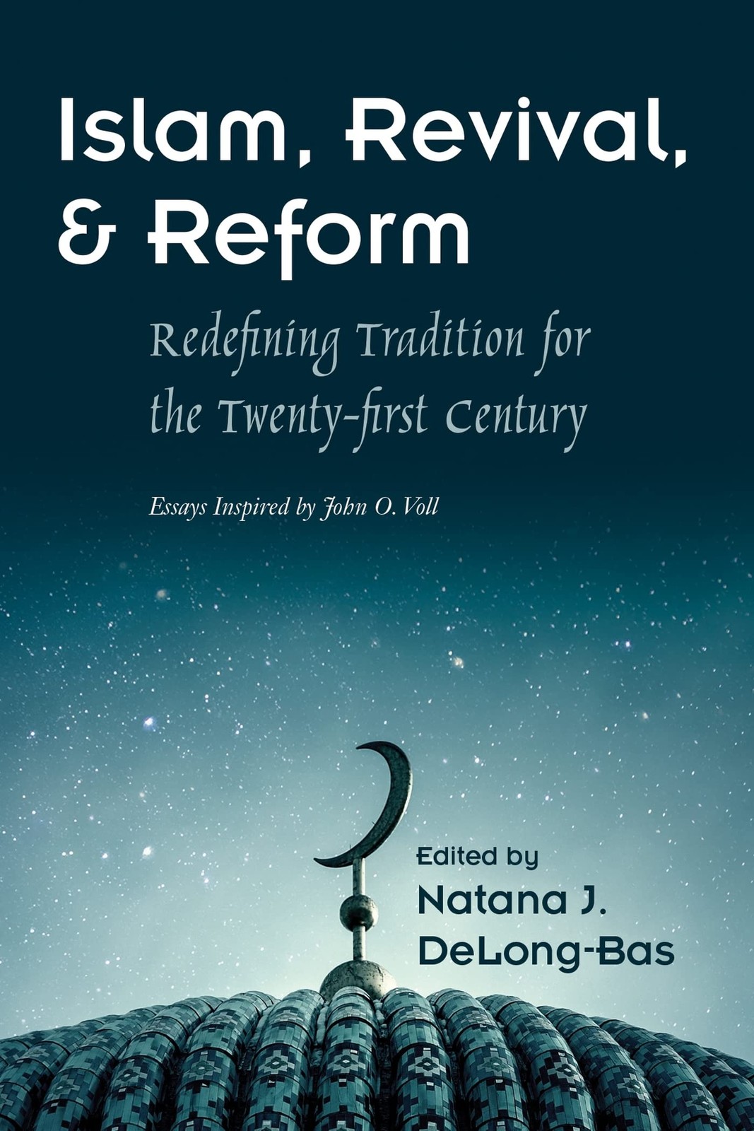 Islam, Revival, and Reform: Redefining Tradition for the Twenty-First Centur…