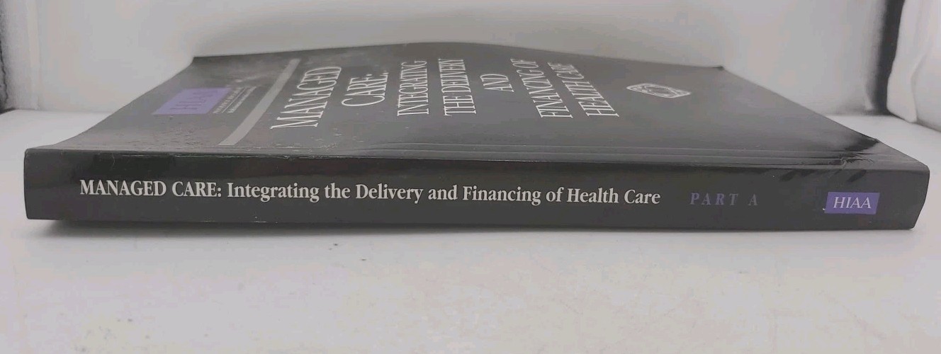 Managed Care Pt. A : Integrating the Delivery and Financing of Health Care by…