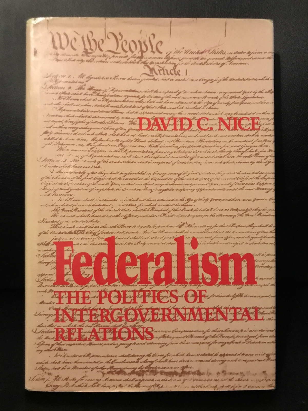 Federalism : The Politics of Intergovernmental Relations by David C. Nice 1986