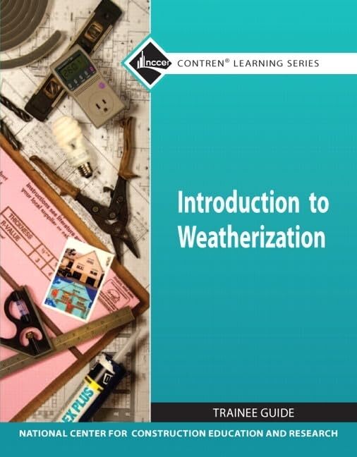 Introduction to Weatherization Trainee Guide (Module) (Contren Learning)
