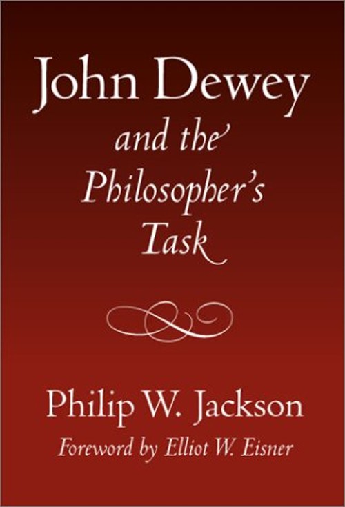 John Dewey and the Philosopher’s Task Paperback Philip W. Jackson