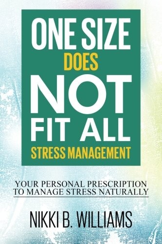 ONE SIZE DOES NOT FIT ALL: STRESS MANAGEMENT: YOUR By Nikki B. Williams *VG+*