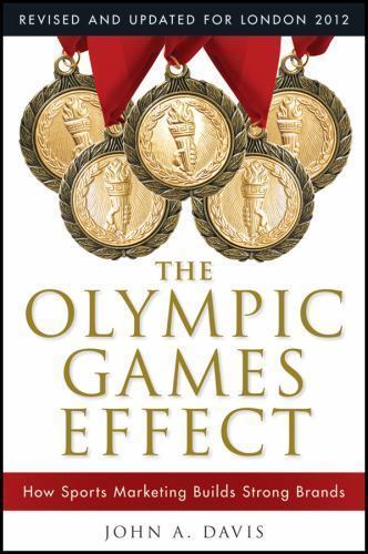 The Olympic Games Effect: How Sports Marketing Builds Strong Brands by Davis, J