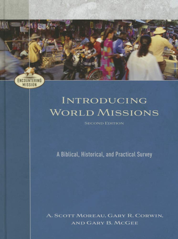 Introducing World Missions: A Biblical, Historical, and Practical Survey (En…