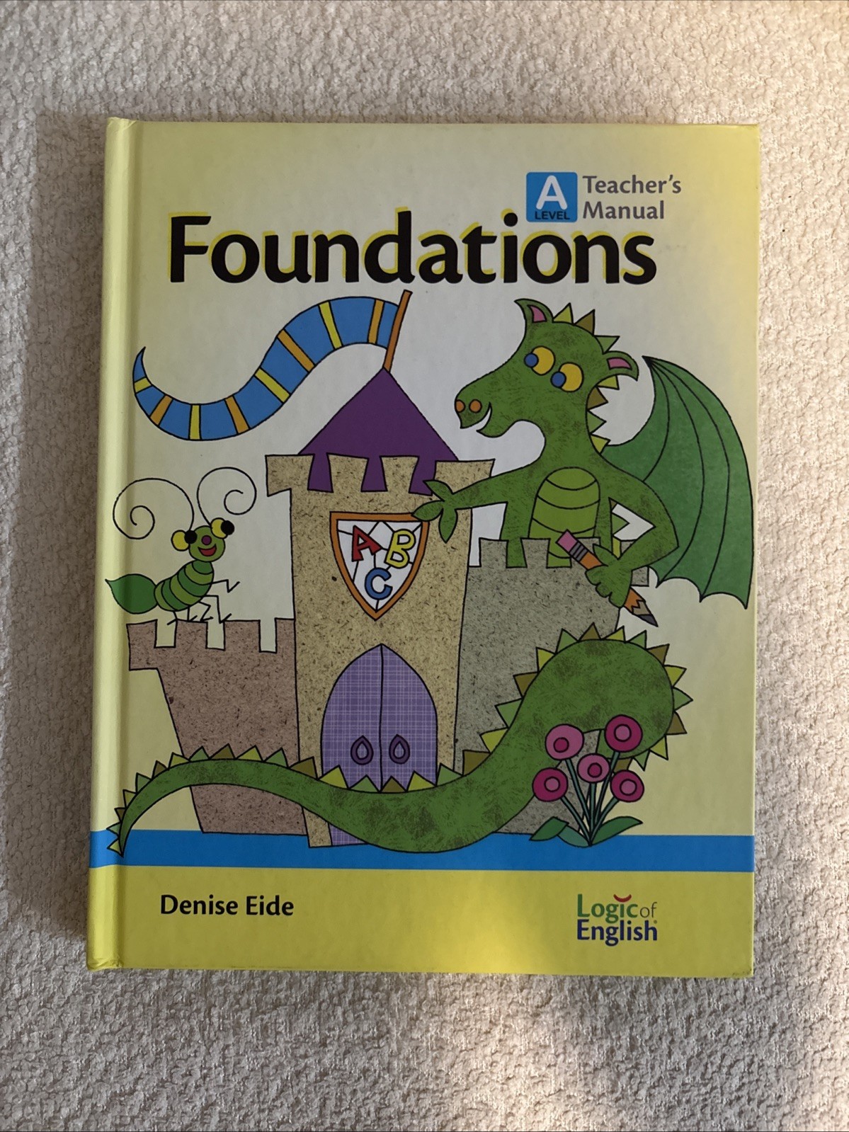 Foundations A Teacher’s Manual by Logic of English by Denise Eide 2nd Edition