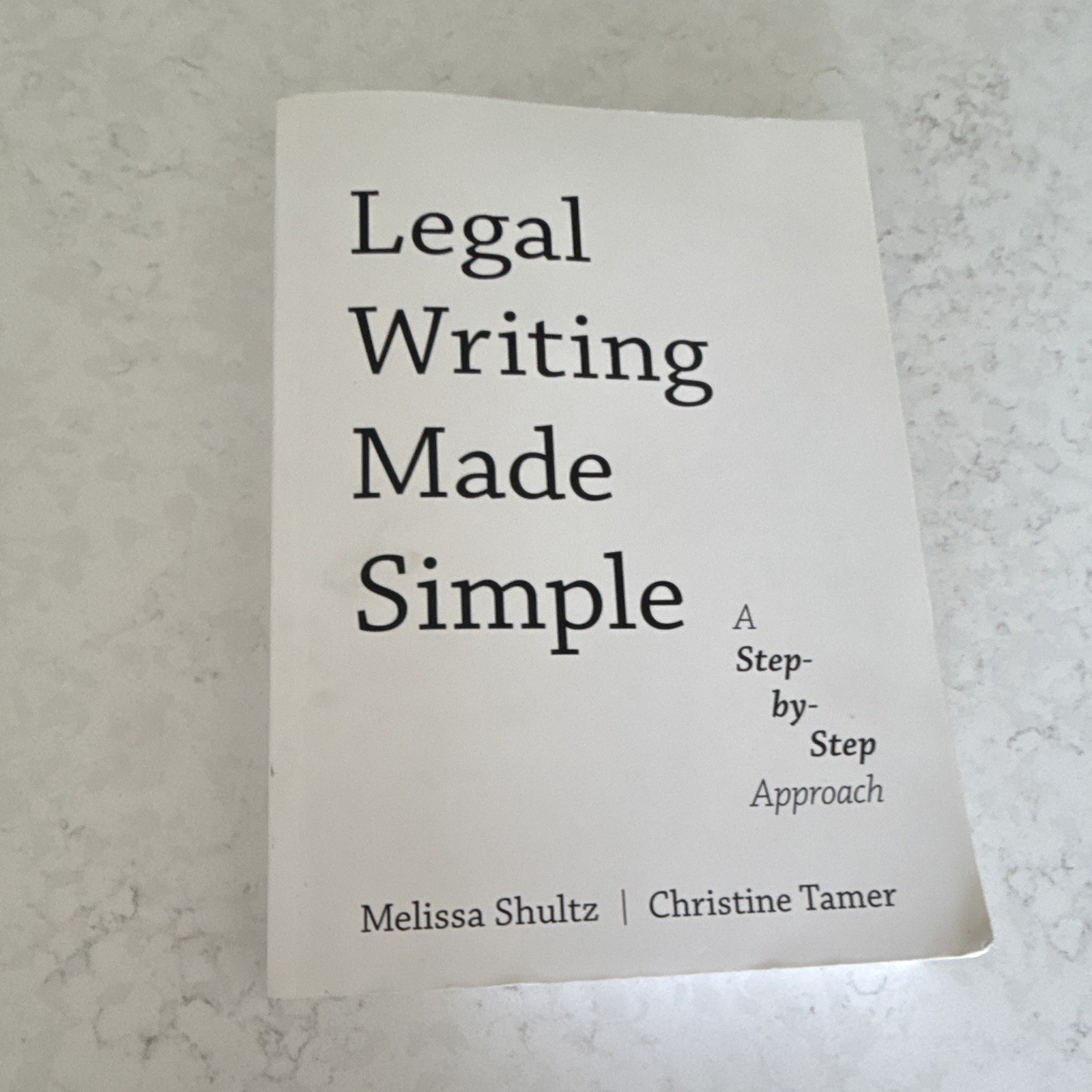 LEGAL WRITING MADE SIMPLE: A STEP-BY-STEP APPROACH BY Christine Tamer PAPERBACK