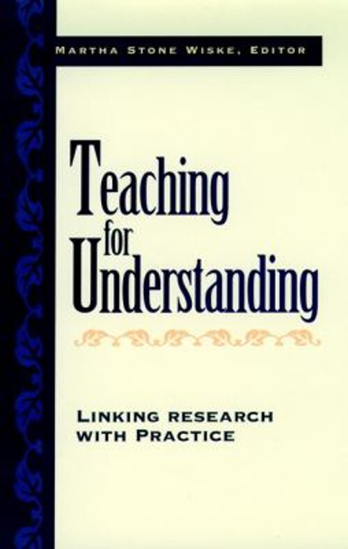 Teaching for Understanding : Linking Research with Practice Hardc