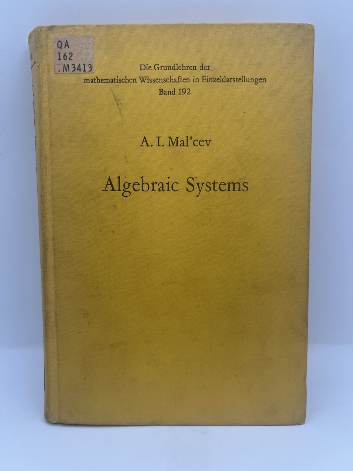 Algebraic Systems ( Volume 192) By A. I. Mal’cev Translated Seckler, Doohovskoy