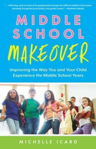 Middle School Makeover: Improving the Way You and Your Child Experience t – GOOD