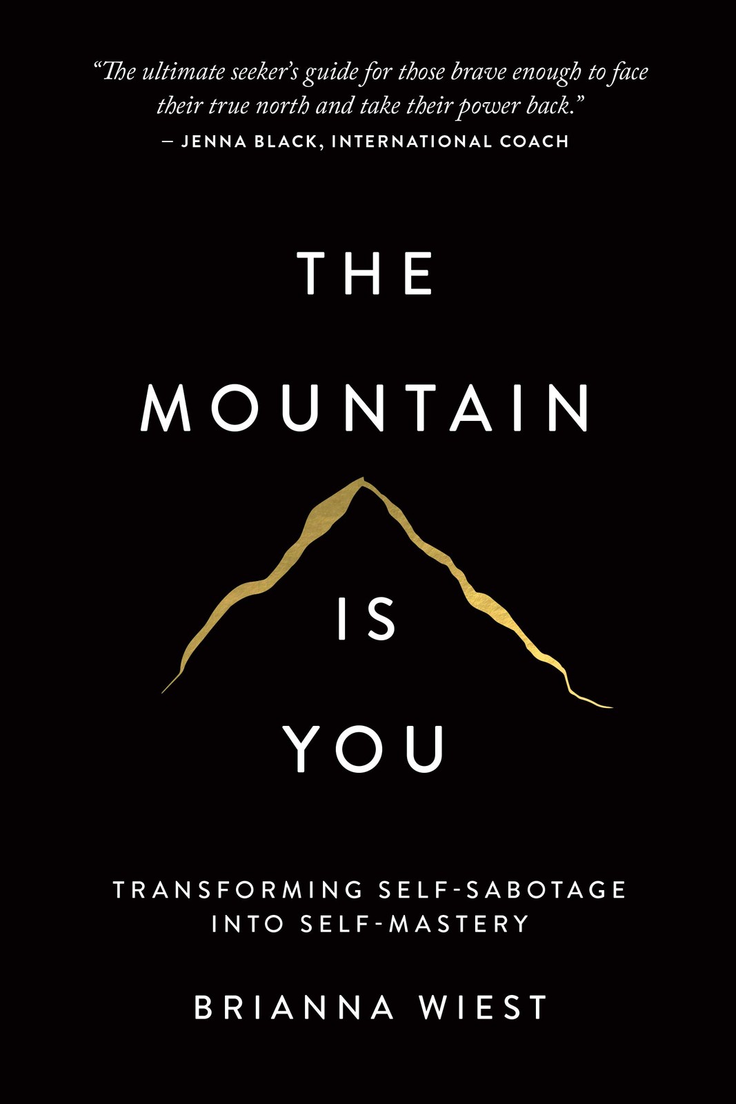 Mountain Is You: Transforming Self-Sabotage Into Self-Mastery – Brianna Wiest