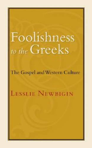 Foolishness to the Greeks: The Gospel and Western Culture – Paperback – GOOD
