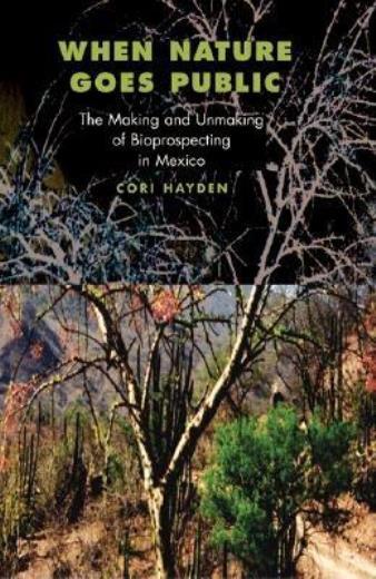 When Nature Goes Public: The Making And Unmaking Of Bioprospecting In Mexic…