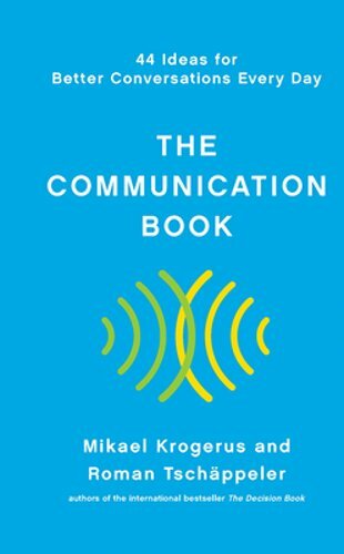 The Communication Book: 44 Ideas for Better Conversations Every Day by Krogerus