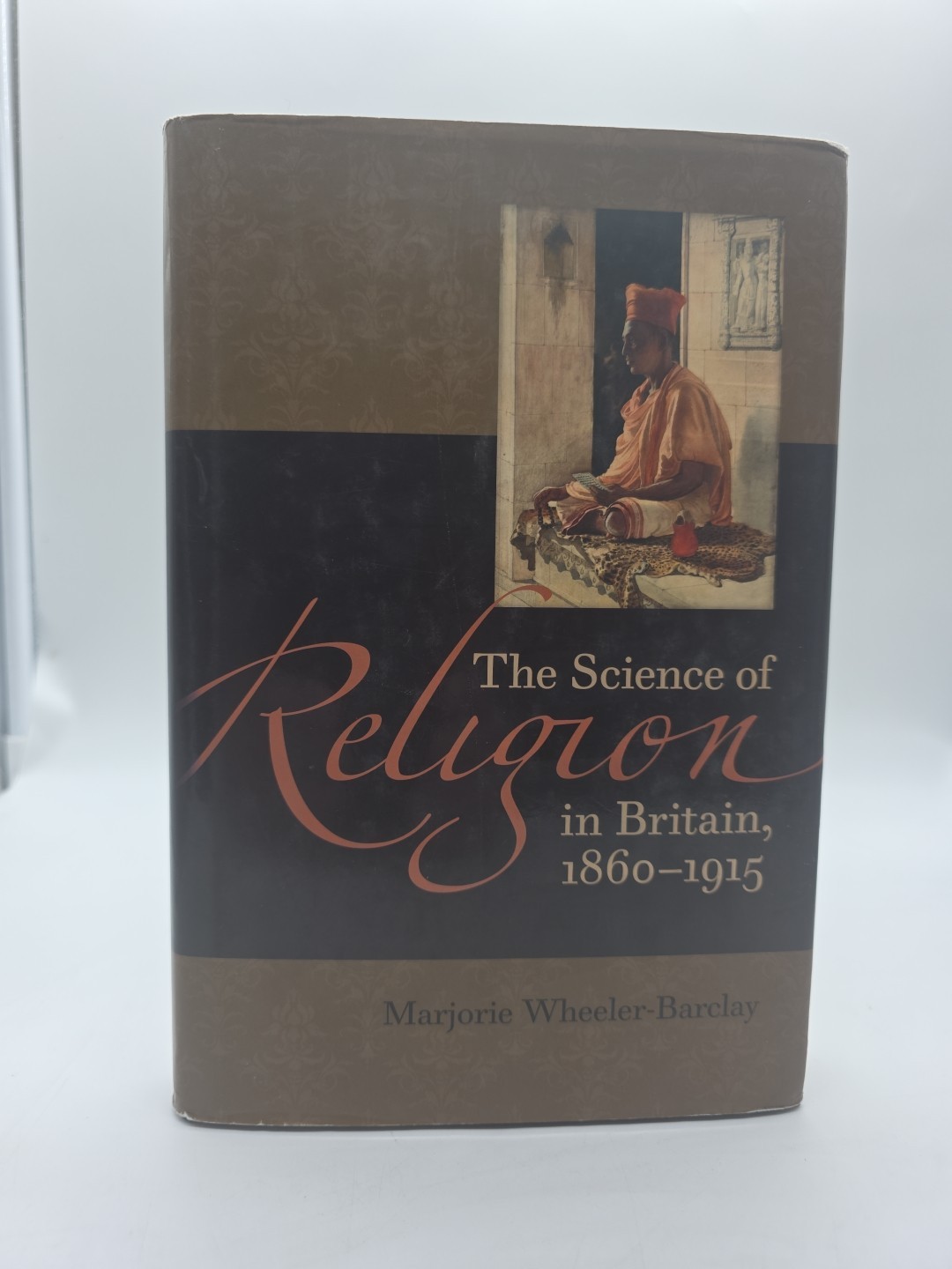 The Science of Religion in Britain, 1860-1915 Marjorie Wheeler-Ba