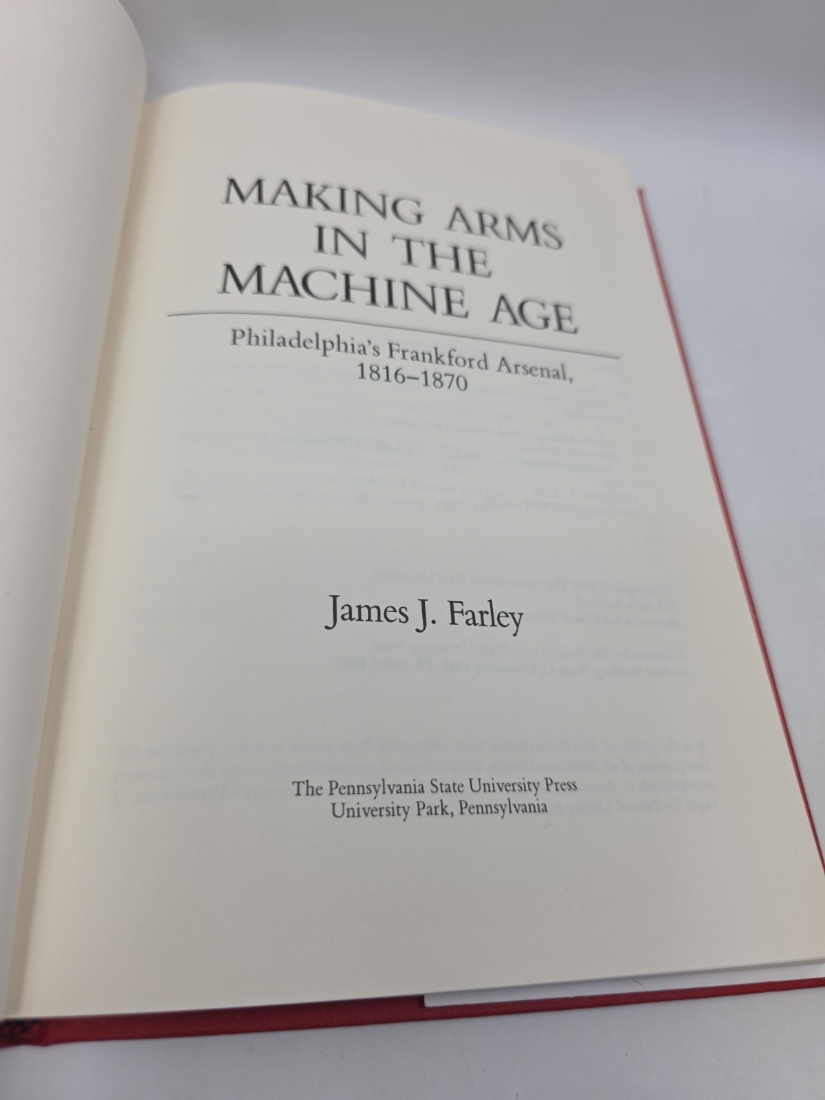 Making Arms in the Machine Age: Philadelphia’s Frankford Arsenal, J Farley