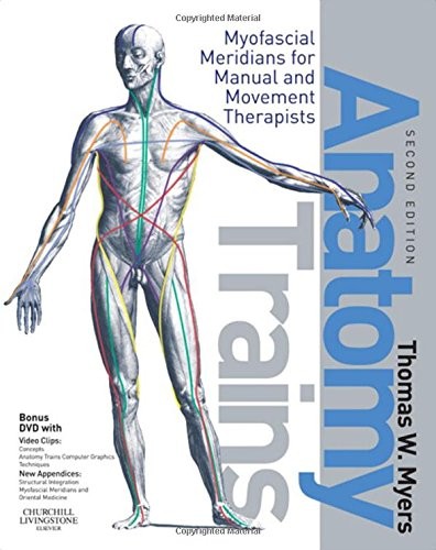 ANATOMY TRAINS: MYOFASCIAL MERIDIANS FOR MANUAL AND By Thomas W. Myers **Mint**