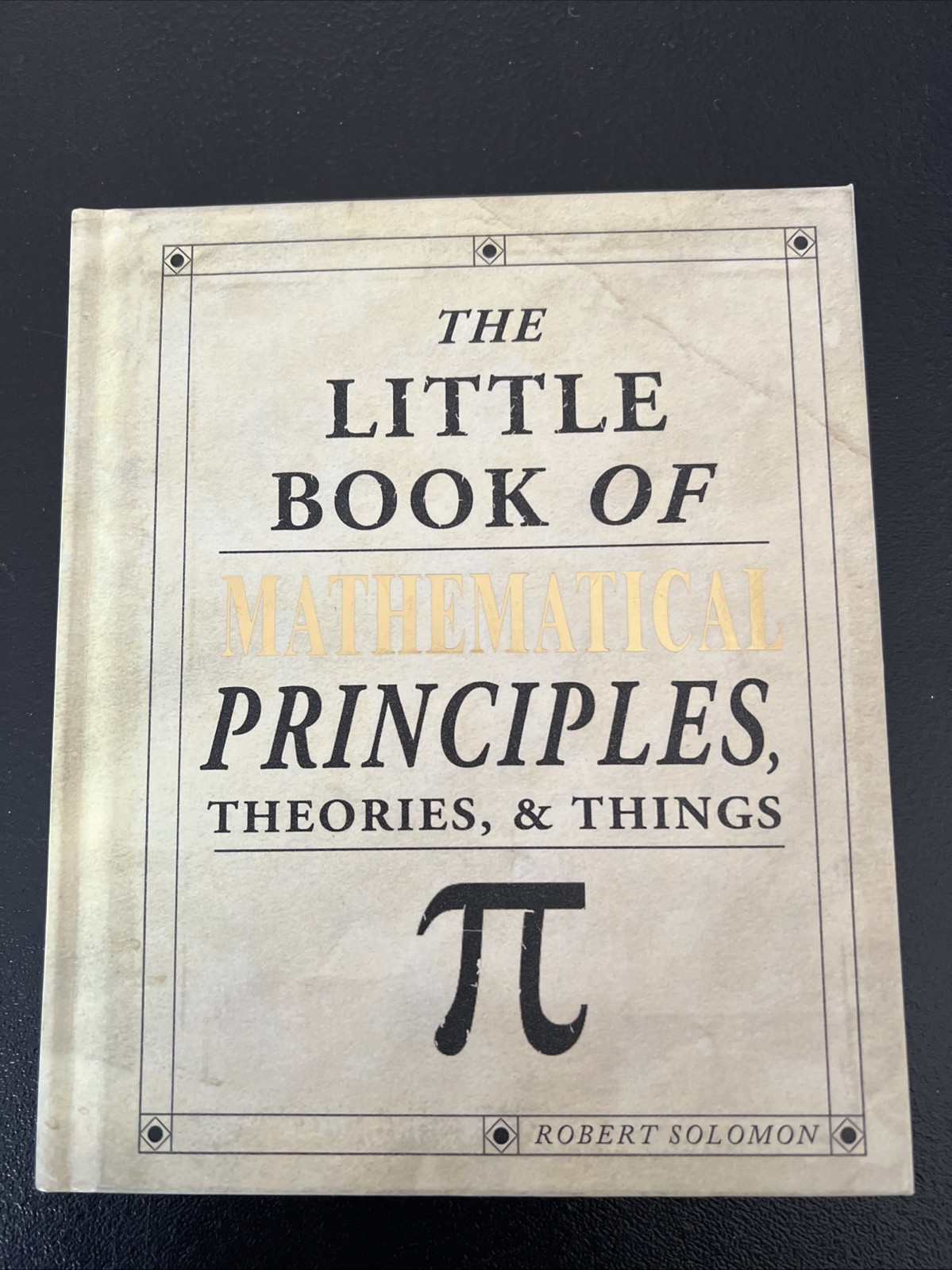 Little Book of Mathematical Principles, Theories, and Things by Robert Solomon
