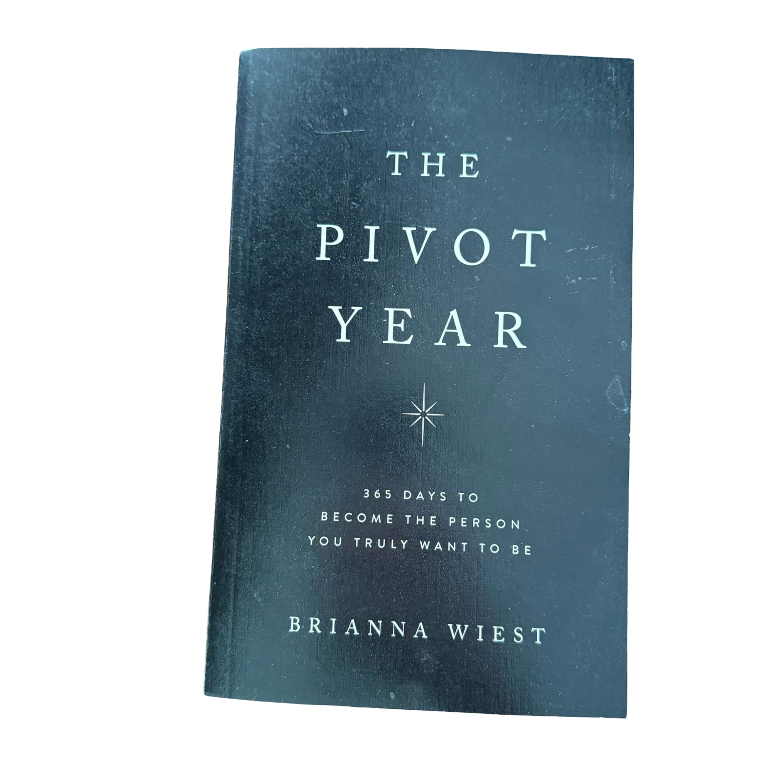The Pivot Year 365 Days To Become The Person You Truly Want To Be Brianna Wiest