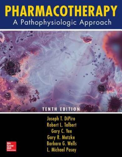 Pharmacotherapy: A Pathophysiologic Approach, Tenth Edition – Hardcover – GOOD