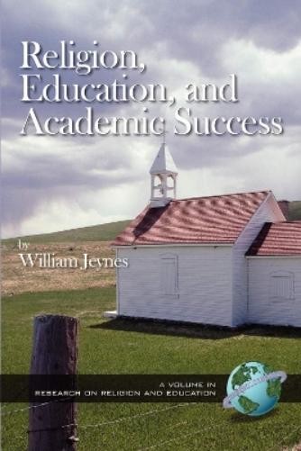 William Jeynes Religion, Education, and Academic Success (Paperback)