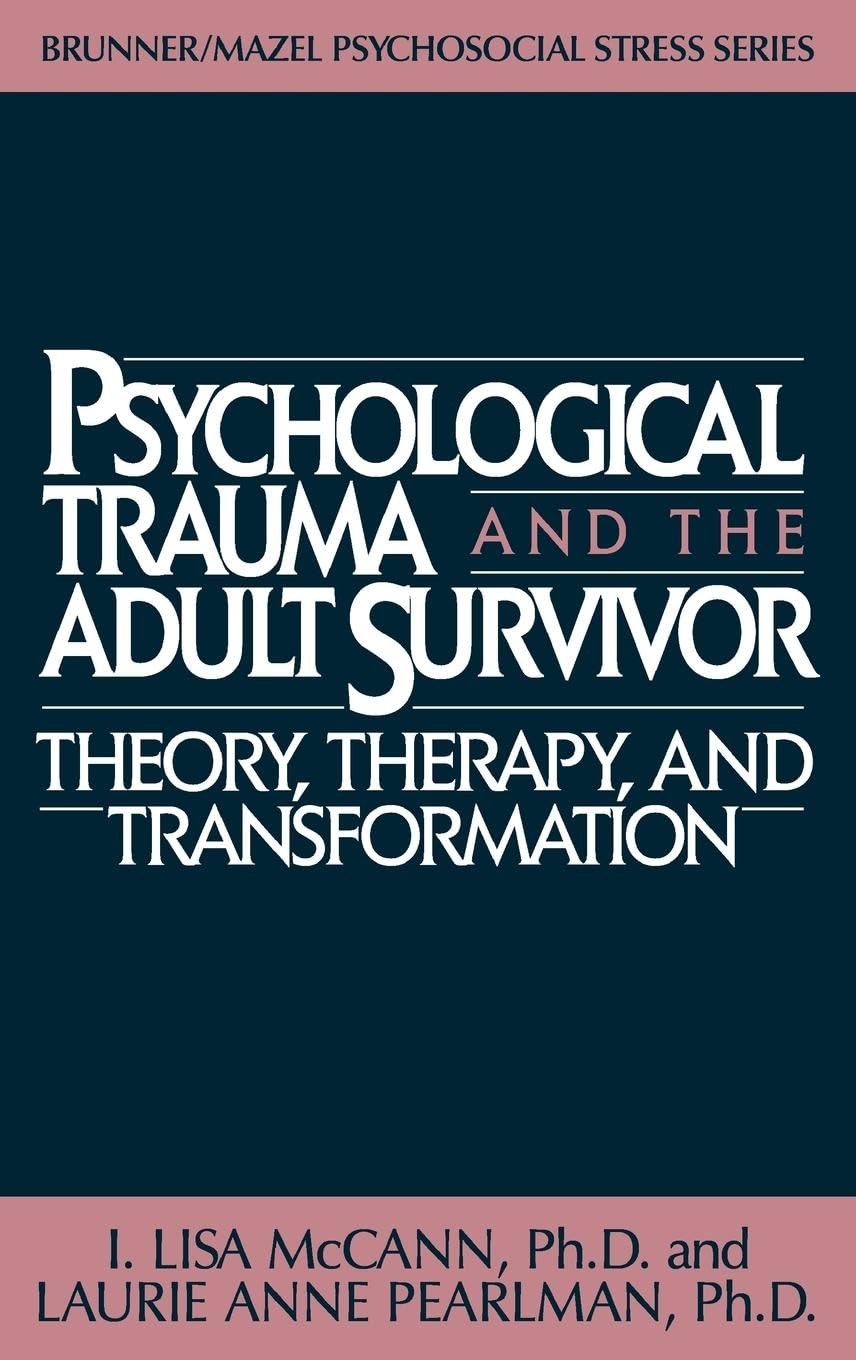 Psychological Trauma and the Adult Survivor: Theory, Therapy, and Transforma…