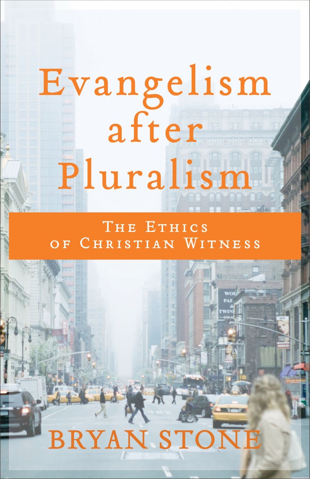 Evangelism after Pluralism: The Ethics of Christian Witness .. NEW