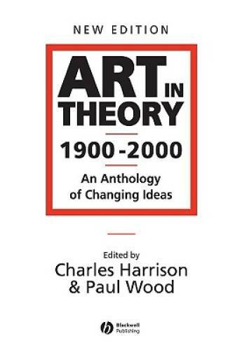 Art in Theory 1900 – 2000: An Anthology of Changing Ideas – Paperback – GOOD