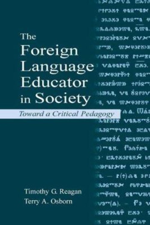 The Foreign Language Educator in Society : Toward a Critical Peda